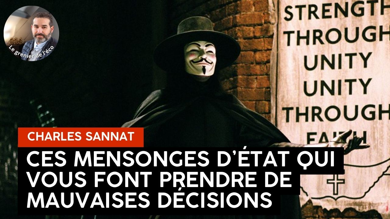 « Ces mensonges d’Etat qui vous font prendre de mauvaises décisions ! ». L’édito de Charles SANNAT