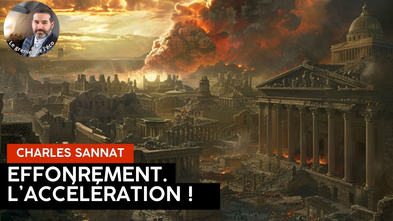 « Effondrement. L’Accélération ». L’édito de Charles SANNAT