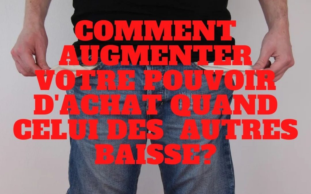 « Comment augmenter votre pouvoir d’achat quand celui de tous les autres baisse ? » L’édito de Charles SANNAT