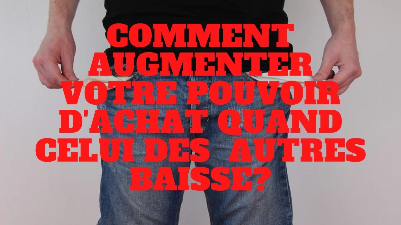 « Comment augmenter votre pouvoir d’achat quand celui de tous les autres baisse ? » L’édito de Charles SANNAT